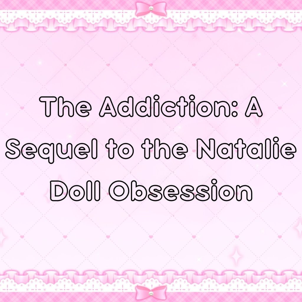 The Addiction: A Sequel to the Natalie Doll Obsession